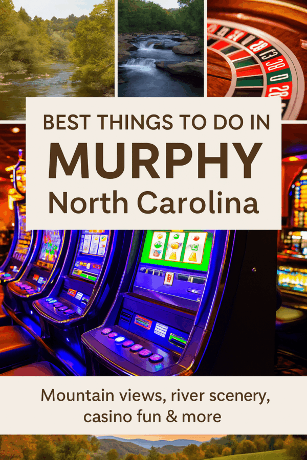 Best Things to Do in Murphy NC from Chattanooga 1 Best things to do in Murphy North Carolina β scenic mountain rivers, colorful slot machines, and roulette wheel highlighting nature and casino fun
