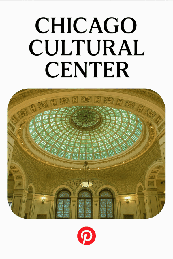 Easy Guide to The Chicago Water Taxi Stops 4 A Pinterest pin features a digital photograph of the Preston Bradley Hall inside the Chicago Cultural Center. The image showcases the stunning Tiffany stained glass dome, surrounded by ornate architectural details, arched windows, and a large central chandelier, highlighting the elegance and historic charm of this free public landmark in downtown Chicago.